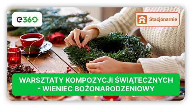 Warsztaty „Kompozycje świąteczne – wieniec bożonarodzeniowy”