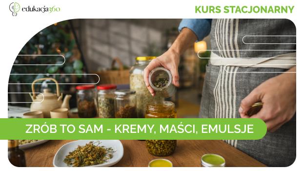 Kurs Zrób to sam – kremy, maści, emulsje