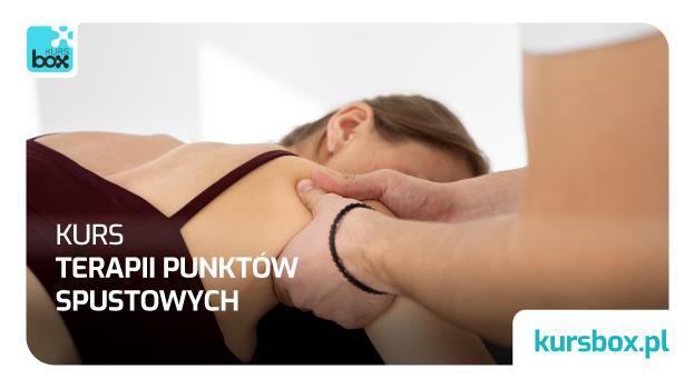 KURS: Terapia Punktów Spustowych