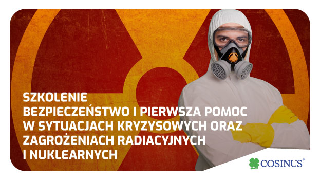 Szkolenie Bezpieczeństwo i pierwsza pomoc w sytuacjach kryzysowych oraz zagrożeniach radiacyjnych