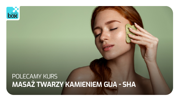 Kurs masaż twarzy kamieniem Gua - Sha