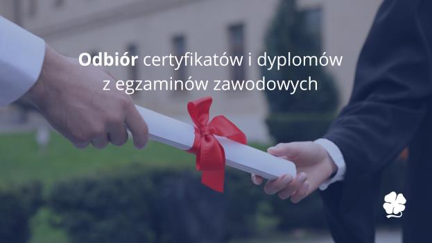 Odbiór certyfikatów i dyplomów z egzaminów zawodowych
