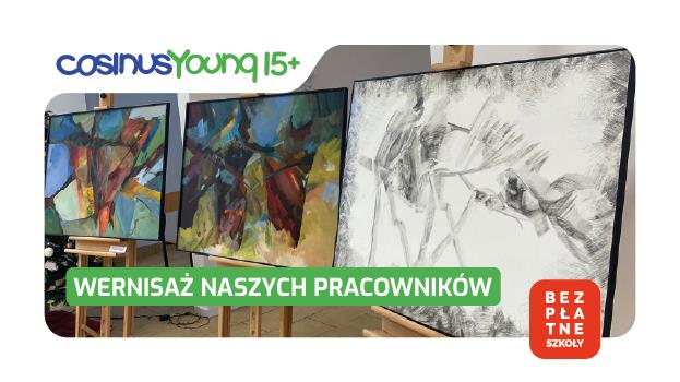 Wystawa prac artystycznych pracowników Cosinus oraz CosinusYoung 15+