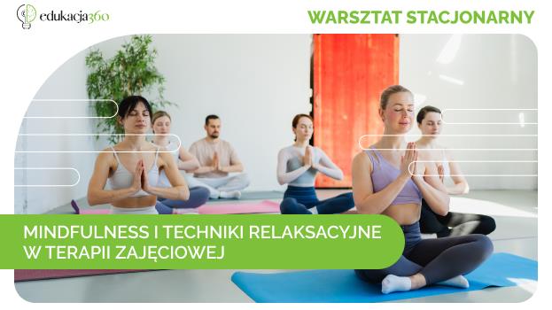 Mindfulness i techniki relaksacyjne w terapii zajęciowej
