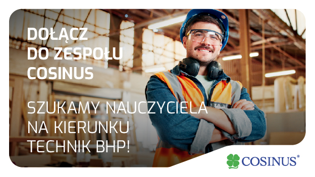 Szkoła Cosinus w Jeleniej Górze poszukuje nauczycieli na kierunku Technik BHP!