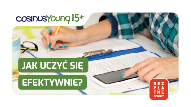 Jak się uczyć efektywnie? Poradnik dla uczniów CosinusYoung 15+!