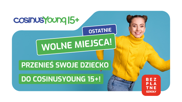 Zmień szkołę na CosinusYoung 15+