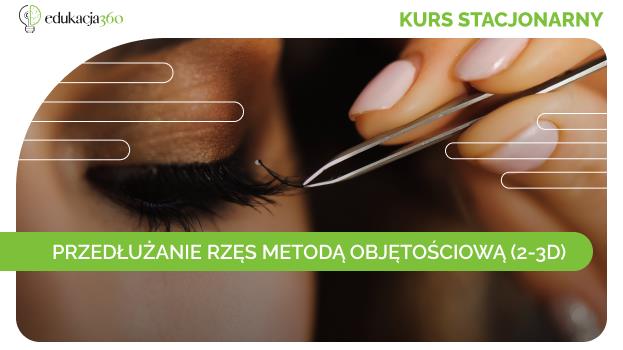 KURS STACJONARNY - PRZEDŁUŻANIE RZĘS METODĄ OBJĘTOŚCIOWĄ (2-3D)