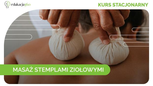 Kurs masażu stemplami ziołowymi! Wyróżnij się na tle konkurencji!