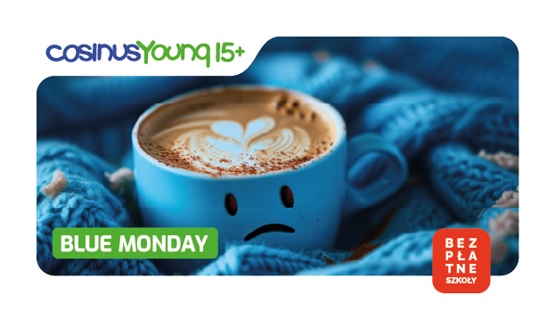 Blue Monday.. nie dajemy się smutkowi w CosinusYoung 15+!