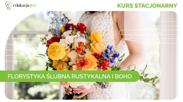 Kurs Florystyki Ślubnej w stylu boho i rustykalnym