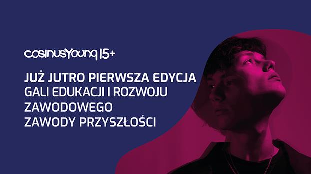 Gala Edukacji i Rozwoju Zawodowego Zawody Przyszłości CosinusYoung 15+  już jutro