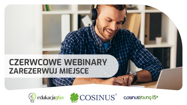 Czerwcowe Webinary Cosinus – bogata oferta, praktyczne podejście, doświadczeni prowadzący