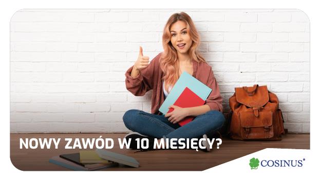 Nowy zawód w 10 miesięcy? Z nami to możliwe!