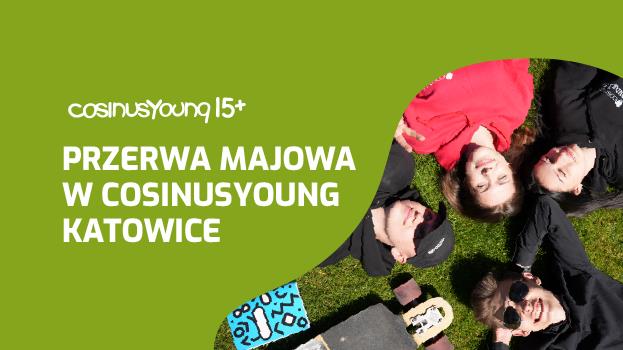 Majówka 2025 - CosinusYoung15+.