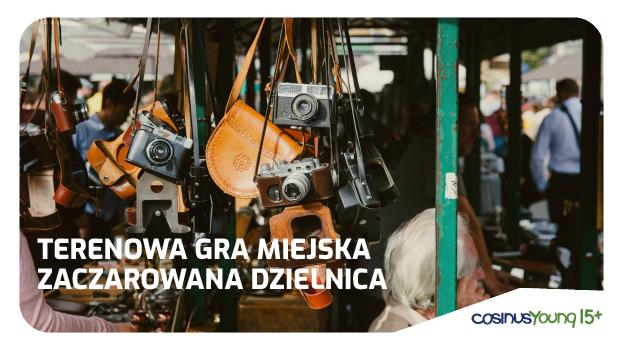 Odkrywamy „Zaczarowaną Dzielnicę”