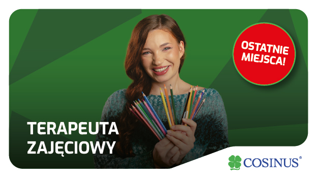 Ostatnie wolne miejsca na kierunku terapeuta zajęciowy w Cosinus Kalisz