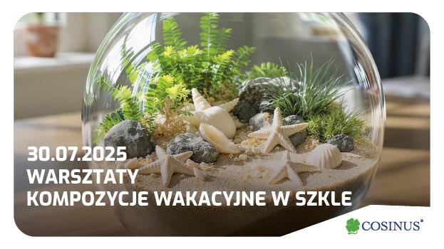 Plaża w szkle - wakacyjne warsztaty florystyczne w Cosinus Gdańsk
