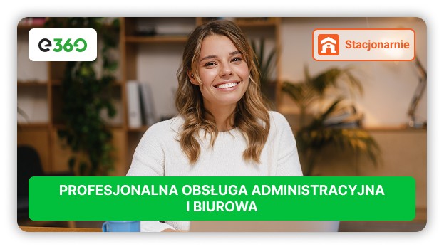 KURS PROFESJONALNA OBSŁUGA ADMINISTRACYJNA I BIUROWA