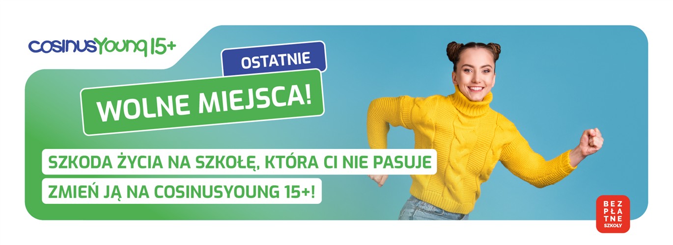 Zmień szkołę na CosinusYoung 15+