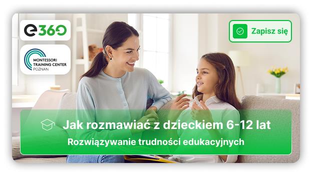 Kurs Montessori- Jak rozmawiać z dzieckiem 6-12 lat?