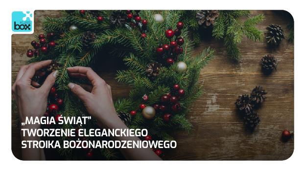 Magia Świąt – Tworzenie Stroika Bożonarodzeniowego