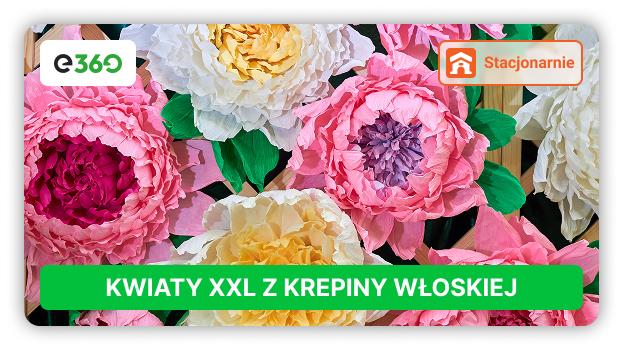 Kurs Kwiaty XXL z krepiny włoskiej