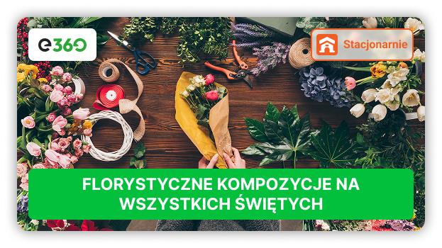 Kurs tworzenia kompozycji florystycznych na Wszystkich Świętych