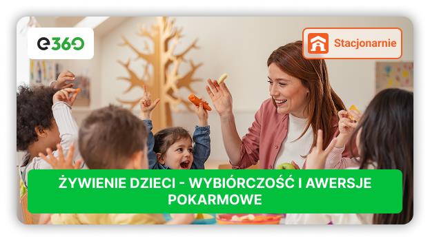 Zapraszamy na kurs żywienie dzieci – wybiórczość i awersje pokarmowe!