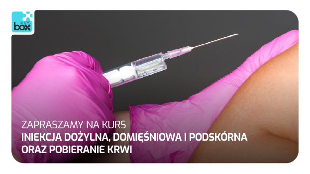 Kurs Iniekcja dożylna, domięśniowa i podskórna oraz pobieranie krwi